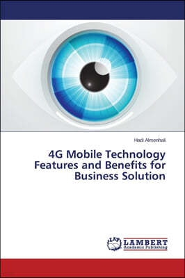 4G Mobile Technology Features and Benefits for Business Solution