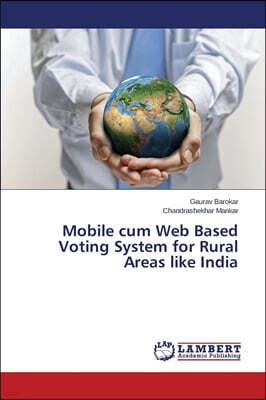 Mobile cum Web Based Voting System for Rural Areas like India