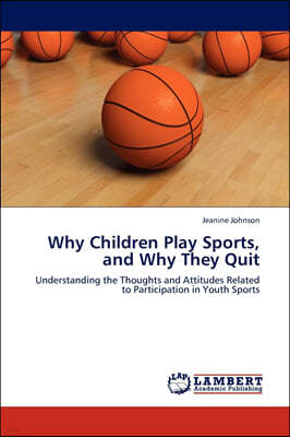 Why Children Play Sports, and Why They Quit