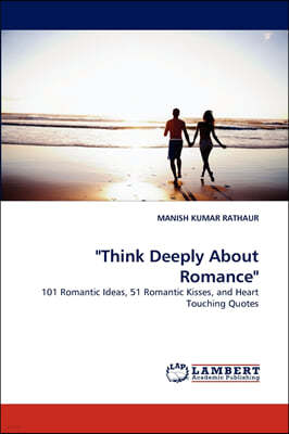 "Think Deeply about Romance"