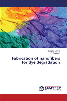 KS OmniScriptum Publishing Fabrication of nanofibers for dye degradation