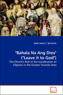 "Bahala Na Ang Dios" ("Leave it to God")