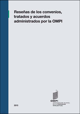 Resenas de los Convenios, Tratados y Acuerdos Administrados por la OMPI