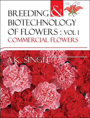 Commercial Flowers: Vol.01: Breeding and Biotechnology of Flowers