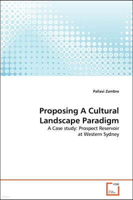 Proposing A Cultural Landscape Paradigm