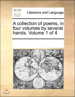 A collection of poems, in four volumes by several hands. Volume 1 of 4