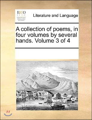 A collection of poems, in four volumes by several hands. Volume 3 of 4