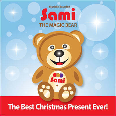 Sami the Magic Bear: The Best Christmas Present Ever! (Full-Color Edition)