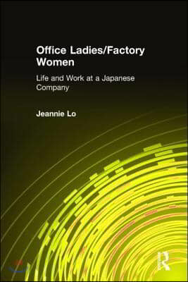 Office Ladies/Factory Women:: Life and Work at a Japanese Company