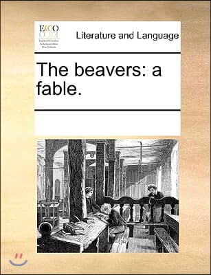 The beavers: a fable.