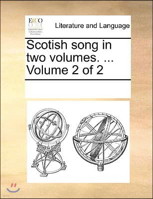 Scotish song in two volumes. ... Volume 2 of 2