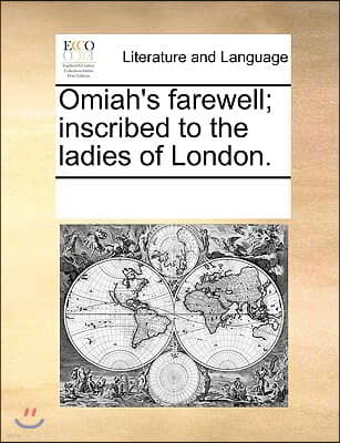 Omiah's Farewell; Inscribed to the Ladies of London.