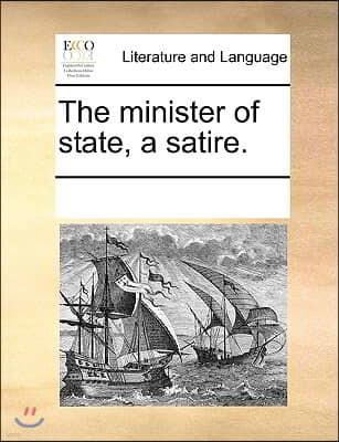 The minister of state, a satire.