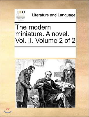 The modern miniature. A novel. Vol. II. Volume 2 of 2