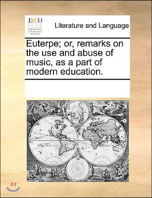 Euterpe; or, remarks on the use and abuse of music, as a part of modern education.