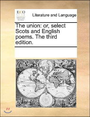 The union: or, select Scots and English poems. The third edition.