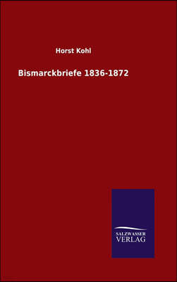 Bismarckbriefe 1836-1872