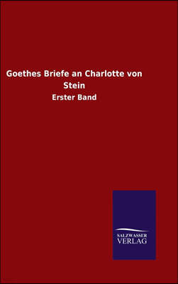 Goethes Briefe an Charlotte von Stein