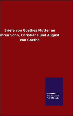 Briefe von Goethes Mutter an ihren Sohn, Christiane und August von Goethe