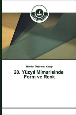 20. Yuzyl Mimarisinde Form ve Renk