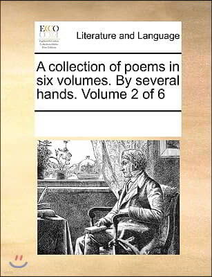 A collection of poems in six volumes. By several hands. Volume 2 of 6