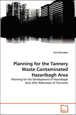 Planning for the Tannery Waste Contaminated Hazaribagh Area