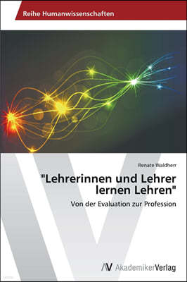 "Lehrerinnen und Lehrer lernen Lehren"