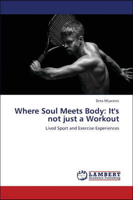 Where Soul Meets Body: It's not just a Workout