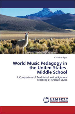 World Music Pedagogy in the United States Middle School
