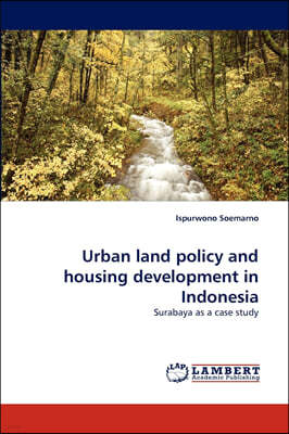 Urban Land Policy and Housing Development in Indonesia