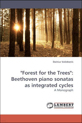 "Forest for the Trees": Beethoven piano sonatas as integrated cycles