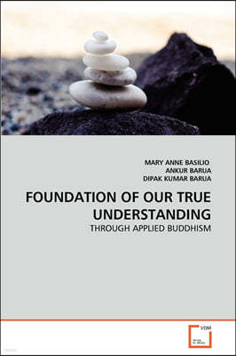 Foundation of Our True Understanding