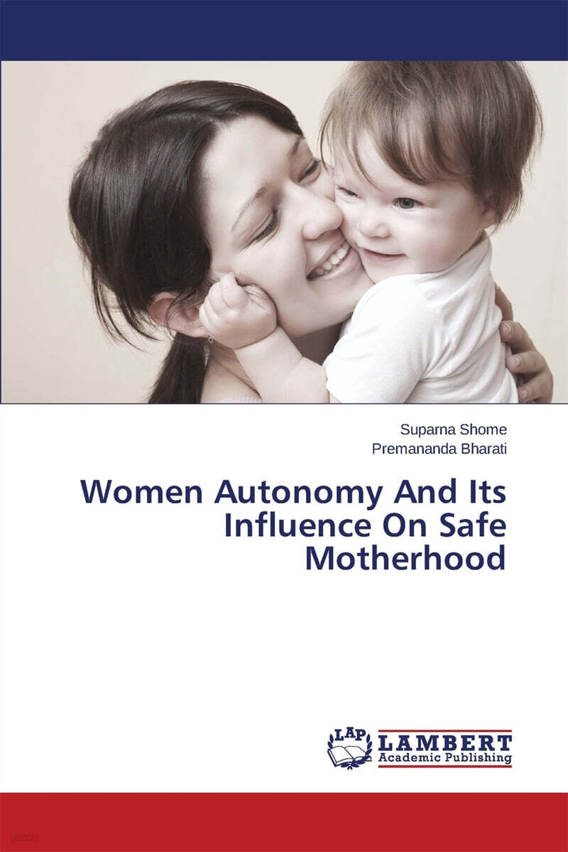 Women Autonomy And Its Influence On Safe Motherhood - 예스24