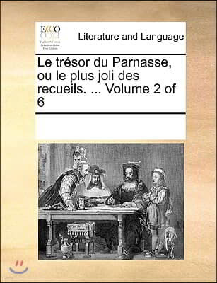 Le tresor du Parnasse, ou le plus joli des recueils. ... Volume 2 of 6