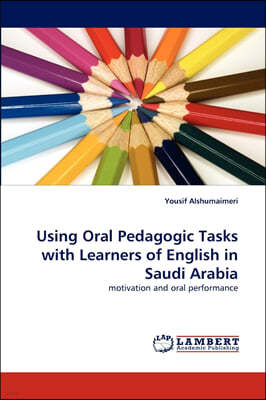 Using Oral Pedagogic Tasks with Learners of English in Saudi Arabia