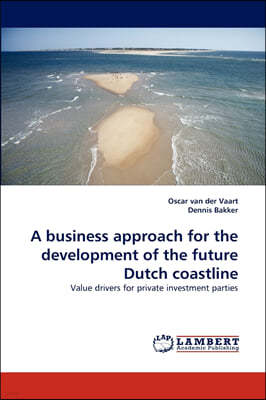 A Business Approach for the Development of the Future Dutch Coastline