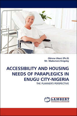 Accessibility and Housing Needs of Paraplegics in Enugu City-Nigeria