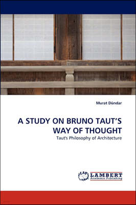 A Study on Bruno Taut's Way of Thought