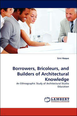 Borrowers, Bricoleurs, and Builders of Architectural Knowledge