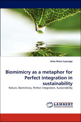 Biomimicry as a metaphor for Perfect integration in sustainability