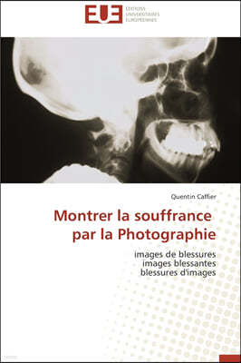 Montrer La Souffrance Par La Photographie