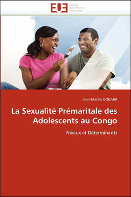 La Sexualit? Pr?maritale Des Adolescents Au Congo