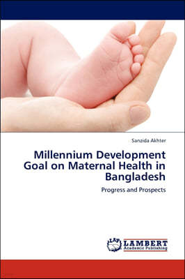 Millennium Development Goal on Maternal Health in Bangladesh