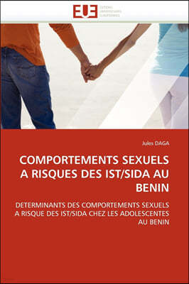 Comportements Sexuels a Risques Des Ist/Sida Au Benin