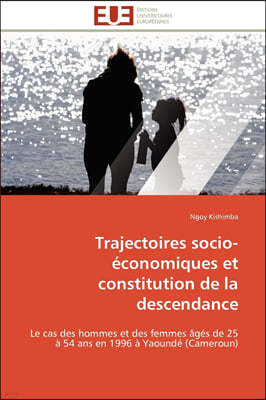 Trajectoires Socio-?conomiques Et Constitution de la Descendance