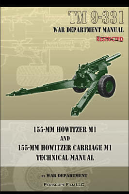 TM 9-331 155-MM Howitzer M1 and 155-MM Howitzer Carriage M1: Technical Manual