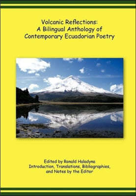 Volcanic Reflections: A Bilingual Anthology of Contemporary Ecuadorian Poetry