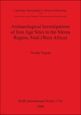 Archaeological Investigations of Iron Age Sites in the Mema Region, Mali (West Africa)