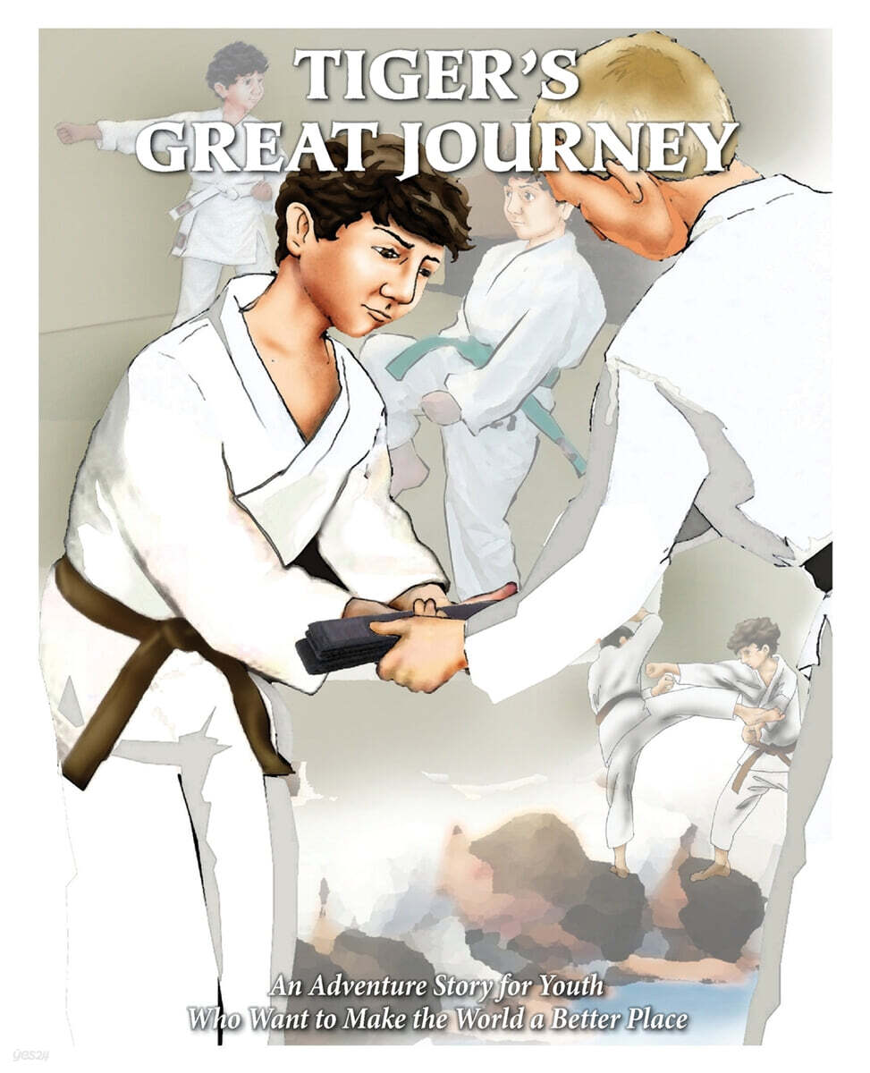 Tigers Great Journey: An Adventure Story for Youth Who Want to Make the World a Better Place - 예스24