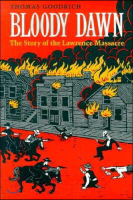 Bloody Dawn: The Story of the Lawrence Massacre
